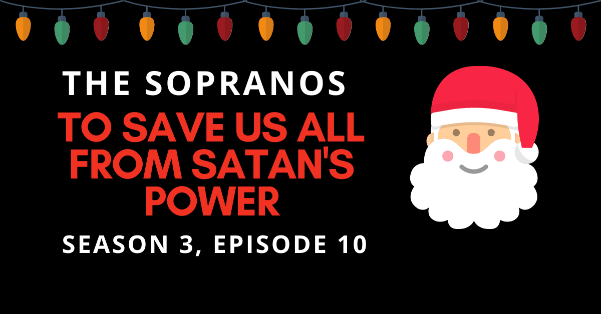 To Save Us All From Satans Power: Ghosts of Sopranos Christmas Past